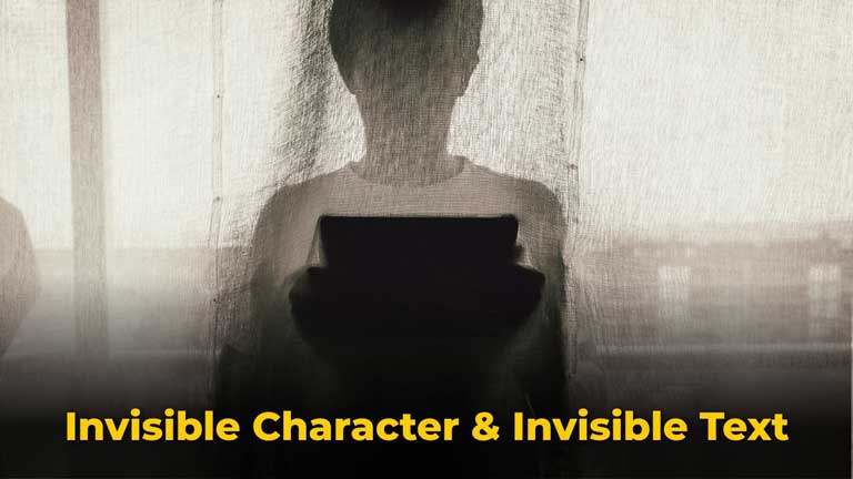Invisible Character & Invisible Text